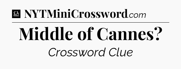 Middle of Cannes - LA Times Crossword