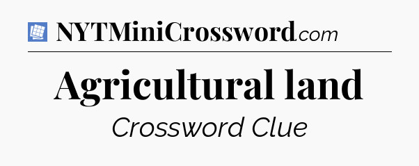 Agricultural land Puzzle Page Crossword Clue
