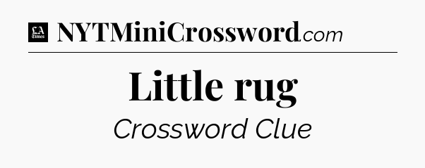 Little rug - LA Times Crossword