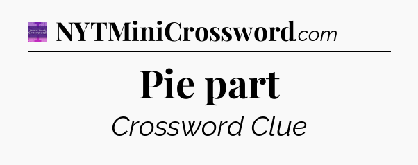 Pie part - Thomas Joseph Crossword