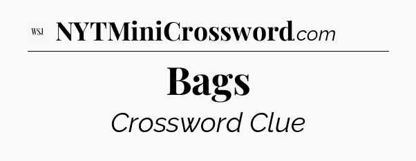 Bags - WSJ Crossword