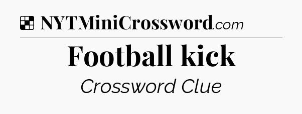 Solution: Football kick - NYT Crossword