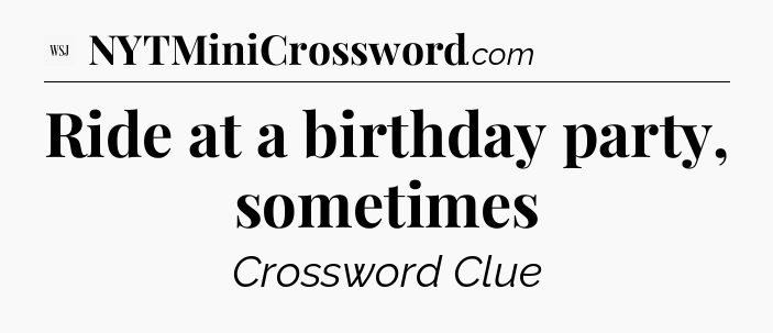 Ride at a birthday party, sometimes - WSJ Crossword