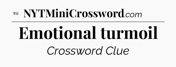 Emotional turmoil - WSJ Crossword