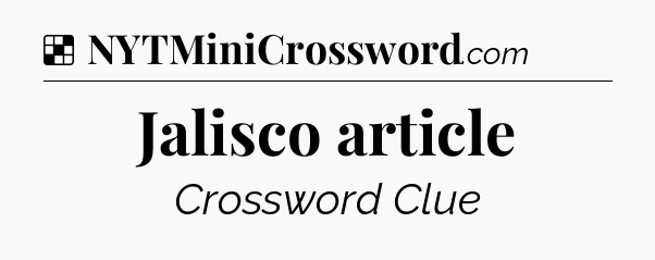 Solution: Jalisco article - NYT Crossword