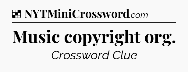 Solution: Music copyright org - NYT Crossword