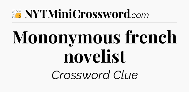 Mononymous french novelist - 7 Little Words
