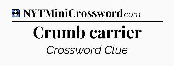 Solution: Crumb carrier - NYT Mini Crossword