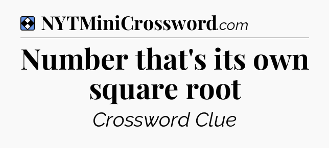 Solution: Number that's its own square root - NYT Mini Crossword