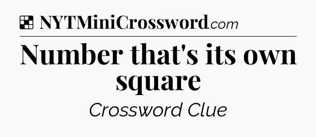 Solution: Number that's its own square - NYT Crossword