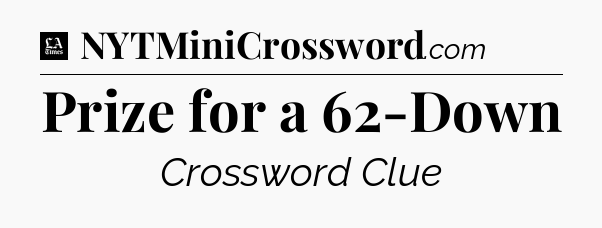Prize for a 62-Down - LA Times Crossword