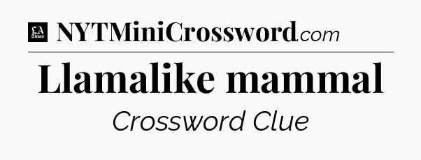 Llamalike mammal - LA Times Crossword