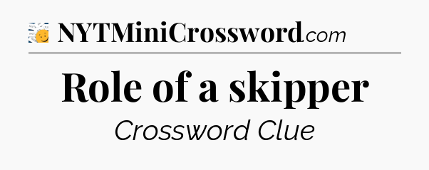 Role of a skipper - 7 Little Words