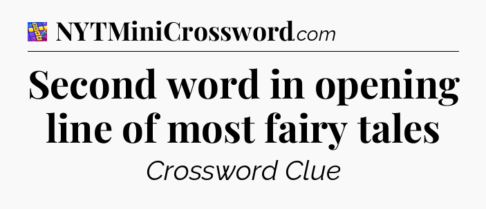Second word in opening line of most fairy tales Codycross