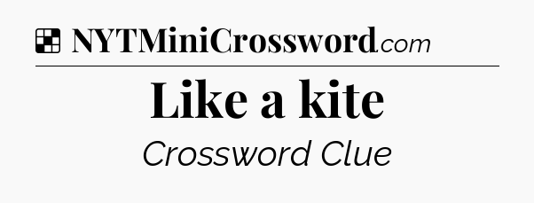 Solution: Like a kite - NYT Crossword