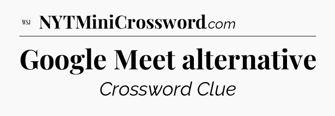 Google Meet alternative - WSJ Crossword