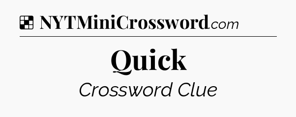 Solution: Quick - NYT Crossword