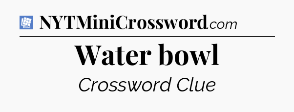 Water bowl Puzzle Page Crossword Clue