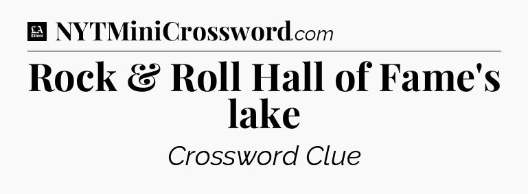 Rock & Roll Hall of Fame's lake - LA Times Crossword