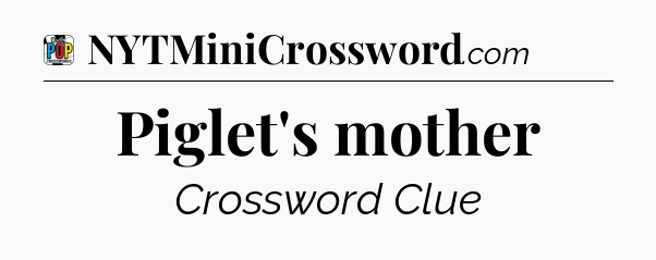 Piglet's mother Crossword Clue