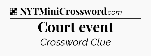Solution: Court event - NYT Crossword