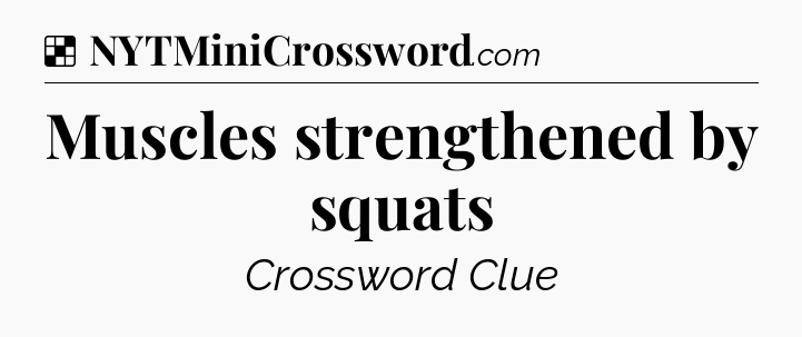 Solution: Muscles strengthened by squats - NYT Crossword