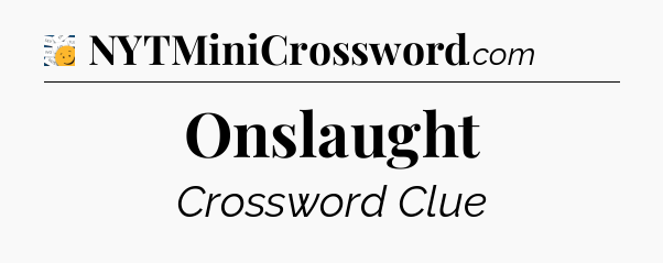 Onslaught - 7 Little Words