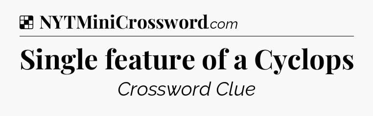 Solution: Single feature of a Cyclops - NYT Crossword
