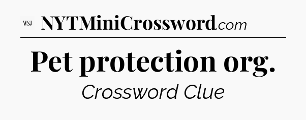 Pet protection org - WSJ Crossword