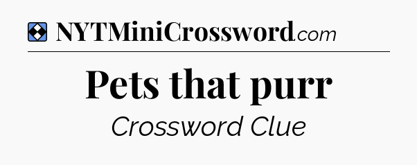 Solution: Pets that purr - NYT Mini Crossword