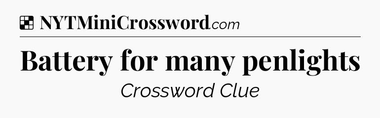 Solution: Battery for many penlights - NYT Crossword