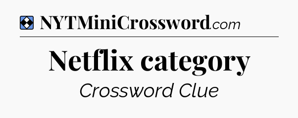 Solution: Netflix category - NYT Mini Crossword