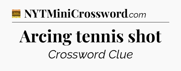 Arcing tennis shot - Eugene Sheffer Crossword