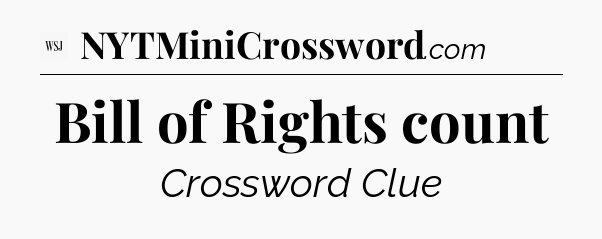 Bill of Rights count - WSJ Crossword