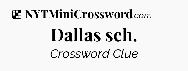 Solution: Dallas sch - NYT Crossword