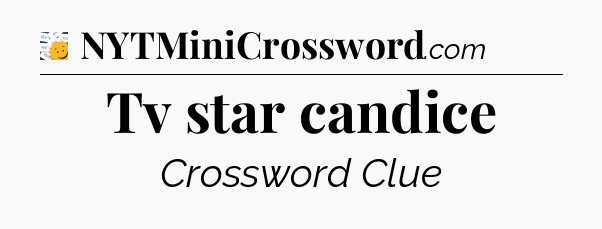 Tv star candice - 7 Little Words