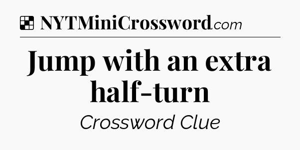 Solution: Jump with an extra half-turn - NYT Crossword