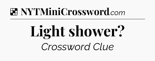 Solution: Light shower - NYT Crossword