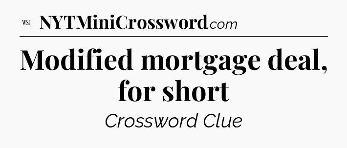 Modified mortgage deal, for short - WSJ Crossword