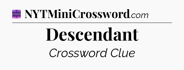 Descendant - Thomas Joseph Crossword