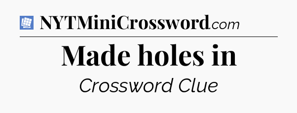 Made holes in Puzzle Page Crossword Clue