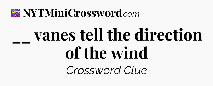 __ vanes tell the direction of the wind Codycross