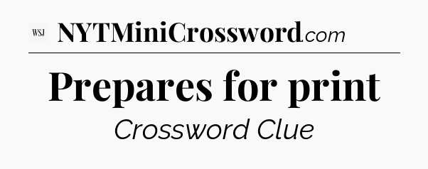 Prepares for print - WSJ Crossword
