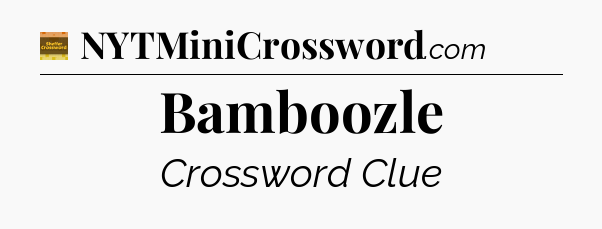 Bamboozle - Eugene Sheffer Crossword