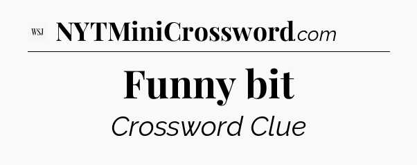 Funny bit - WSJ Crossword