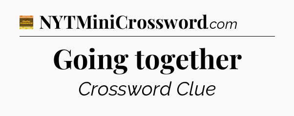 Going together crossword clue Eugene Sheffer