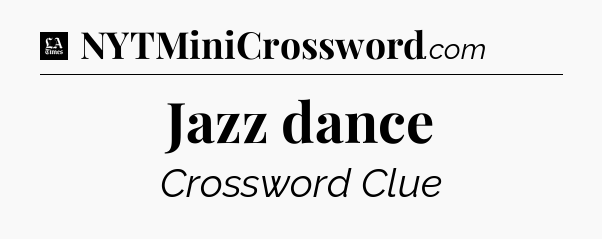 Jazz dance - LA Times Crossword