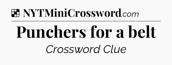 Solution: Punchers for a belt - NYT Crossword