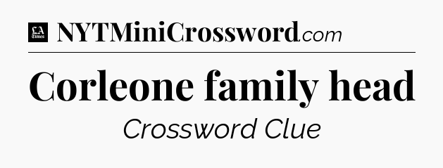 Corleone family head - LA Times Crossword