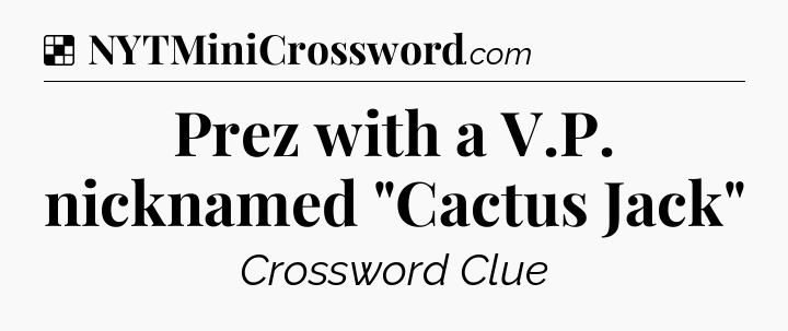 Solution: Prez with a V.P. nicknamed 